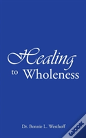 Healing To Wholeness