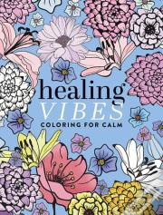 Healing Vibes: Coloring For Calm