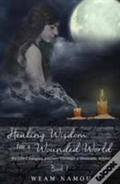 Healing Wisdom For A Wounded World