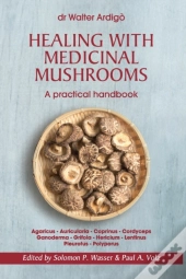 Healing With Medicinal Mushrooms. A Practical Handbook