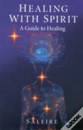 Healing With Spirit - A Guide To Healing