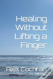 Healing Without Lifting A Finger