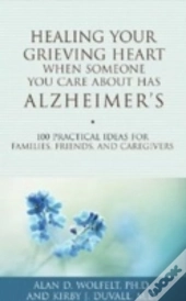 Healing Your Grieving Heart When Someone You Care About Has Alzheimer'S