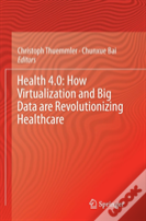 Health 4.0: How Virtualization And Big Data Are Revolutionizing Healthcare