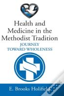 Health And Medicine In The Methodist Tradition