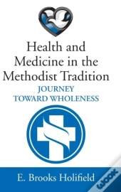 Health And Medicine In The Methodist Tradition