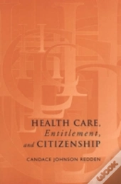 Health Care, Entitlement, And Citizenship