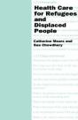 Health Care For Refugees And Displaced People - Preview