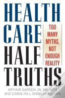 Health Care Half-Truths