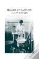 Health, Civilization And The State