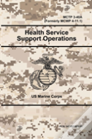 Health Service Support Operations - Mctp 3-40a (Formerly Mcwp 4-11.1)