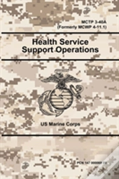 Health Service Support Operations - Mctp 3-40a (Formerly Mcwp 4-11.1)