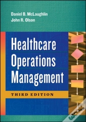 Healthcare Operations Management, Third Edition