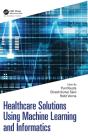Healthcare Solutions Using Machine Learning And Informatics - Preview