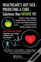 Healthcare'S Out Sick - Predicting A Cure - Solutions That Work !!!!