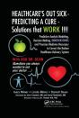 Healthcare'S Out Sick - Predicting A Cure - Solutions That Work !!!! - Preview
