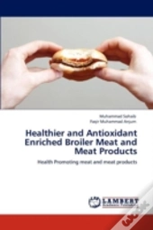 Healthier And Antioxidant Enriched Broiler Meat And Meat Products