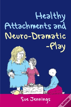 Capa do artigo Healthy Attachments And Neuro-Dramatic-Play
