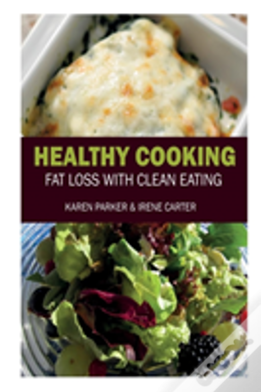 Healthy Cooking: Fat Loss With Clean Eating
