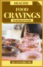 Healthy Food Cravings For Beginners - Preview
