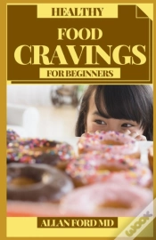 Capa do artigo Healthy Food Cravings For Beginners