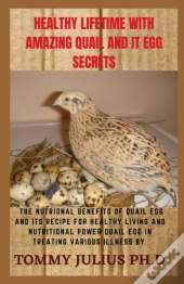 Healthy Lifetime With Amazing Quail And It Egg Secrets