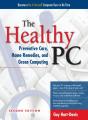 Healthy Pc: Preventive Care, Home Remedies, And Green Computing, 2nd Edition - Preview