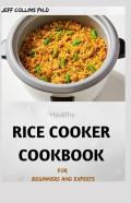 Healthy Rice Cooker Cookbook For Beginners And Experts