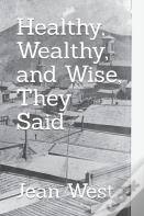 Healthy, Wealthy, And Wise, They Said