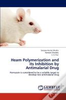 Heam Polymerization And Its Inhibition By Antimalarial Drug