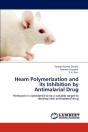 Heam Polymerization And Its Inhibition By Antimalarial Drug - Preview