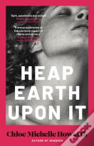 Heap Earth Upon It