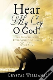 Hear My Cry O God!