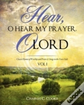 Hear, O Hear My Prayer, O Lord