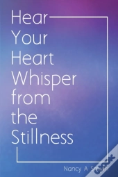 Hear Your Heart Whisper From The Stillness