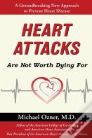 Heart Attacks Are Not Worth Dying For