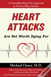 Heart Attacks Are Not Worth Dying For