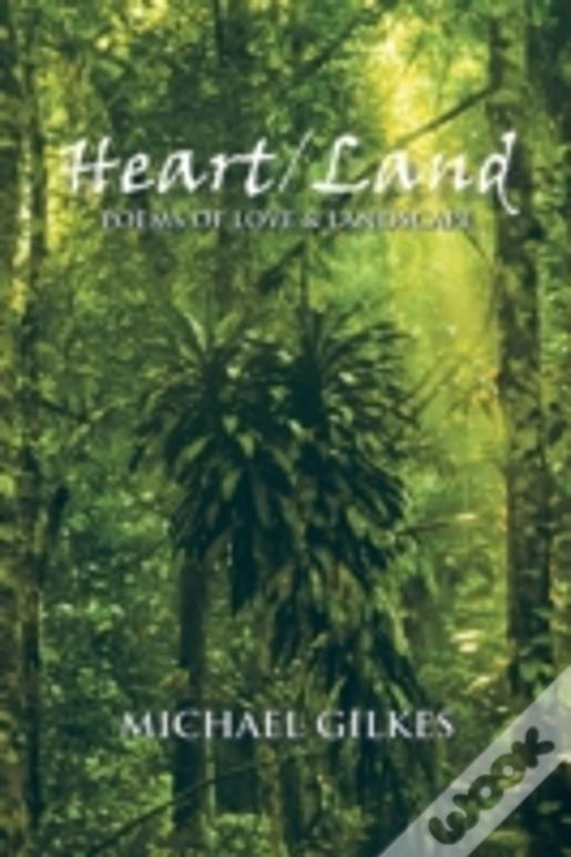 Heart / Land: Poems On Love & Landscape