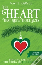 Heart That Grew Three Sizes Leader Guide, The