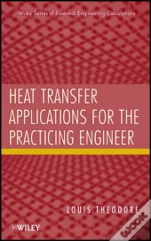 Heat Transfer Applications For The Practicing Engineer