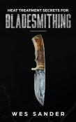 Heat Treatment Secrets For Bladesmithing