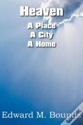 Heaven: A Place-A City-A Home