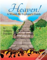 'Heaven! A Would-Be Explorer'S Guide.'