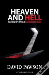Heaven And Hell: A Message Of Hope And W