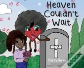 Heaven Couldn'T Wait