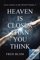Heaven Is Closer Than You Think