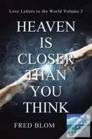 Heaven Is Closer Than You Think