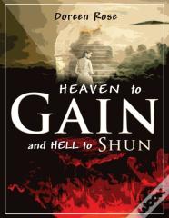 Heaven To Gain And Hell To Shun