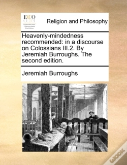 Capa do artigo Heavenly-Mindedness Recommended: In A Discourse On Colossians Iii.2. By Jeremiah Burroughs. The Second Edition.