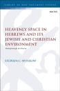 Heavenly Space In Hebrews And Its Jewish And Christian Environment - Preview